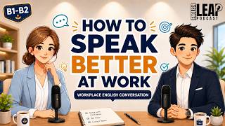 English Podcast for Daily Life English | How to Speak Better at Work | Learn English Conversation