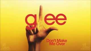 Don&#39;t Make Me Over | Glee [HD FULL STUDIO]