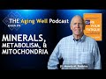 Minerals Metabolism & Mitochondria: What Morley Robbins Wants You to Know About Aging Well | Ep. 306