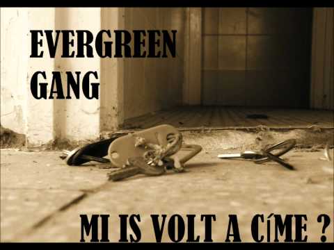 Evergreen Gang - Mi is volt a címe?