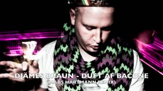 Djämes Braun - Duft Af Bacone (Mads Hartmann Remix) - TEASER!