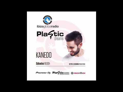 Plastic Dreams #29 Mixed by Kanedo @ Ibiza Global Radio 18/06/2018