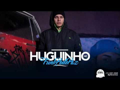 MC Huguinho - Funk Pede Paz ( GR6 Explode )