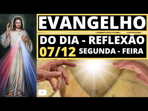 EVANGELHO DO DIA LITURGIA DIÁRIA 07-12-2020 – EVANGELHO DE HOJE – Homilia da Liturgia DE HOJE
