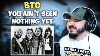 BACHMAN TURNER OVERDRIVE - You Ain&#39;t Seen Nothing Yet | FIRST TIME REACTION