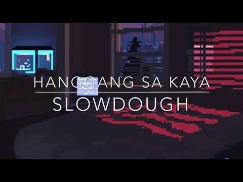 Hanggang Sa Kaya- Slowdough (Lyrics)