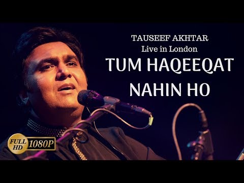 Tum Haqeeqat Nahin Ho | Tauseef Akhtar | Jaun Elia | Live in London | Ghazal