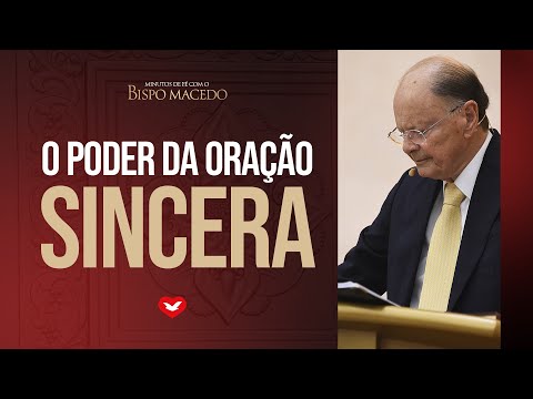The Power of Sincere Prayer | Bishop Macedo