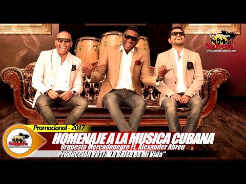 Homenaje a la Música Cubana -  Orquesta Mercadonegro Ft  Alexander Abreu (2017)