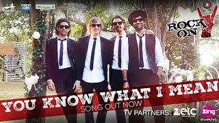 You Know What I Mean - Rock On 2 I Farhan Akhtar, Arjun Rampal, Purab Kohli &amp; Luke Kenny