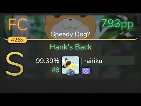 [8.64⭐] rairiku | Lil Hank - Hank's Back [Speedy Dog?] +DT 99.39% {#8 793pp FC} - osu!