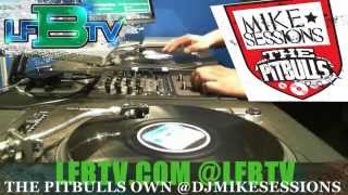 THE BIG DOG PITBULLS OWN - DJ MIKE SESSIONS - LFBTV.COM