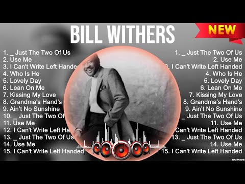 Bill Withers Top Of The Music Hits 2023   Most Popular Hits Playlist