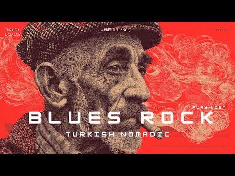 Turkish Blues Rock | PLAY-LİST | Turkish Nomadic | Anatolian Soul Rock