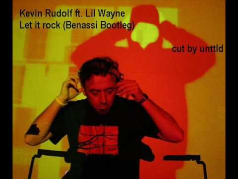 Kevin Rudolf ft. Lil Wayne - Let it rock (Benassi Bootleg)