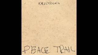 Peace Trail | Neil Young - Peace Trail