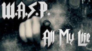 W.A.S.P. - All My Life.