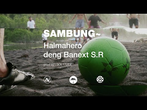 SAMBUNG~ HALMAHERO deng BANEXT S.R [Official Music Video]