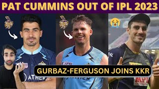 BREAKING : Rahmanullah Gurbaz and Lockie Ferguson Joins KKR from Gujarat | Cummins to Miss IPL 2023