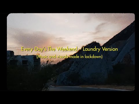 Video thumbnail for Every Day’s The Weekend (Laundry Version)