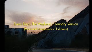 Every Day&#39;s The Weekend - Laundry Version (Official Lockdown Video)