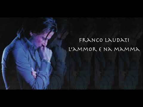 Franco Laudati - L'ammor e na mamma