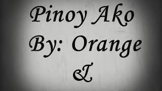 Pinoy Ako By: Oranges &amp; Lemons (With Lyrics)