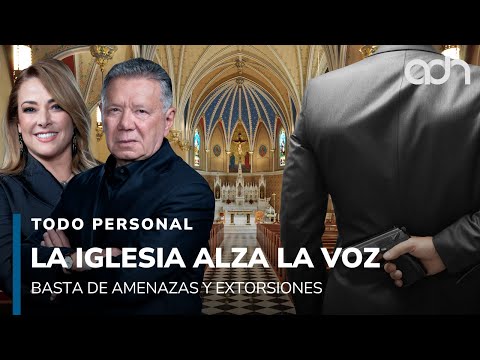 Nadie se salva. La iglesia católica alza la voz, basta a amenazas y extorsiones I Todo Personal