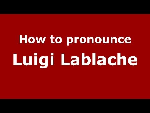 How to pronounce Luigi Lablache (Italian/Italy) - PronounceNames.com