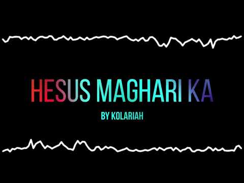 Hesus Maghari Ka by Kolariah (Lyric Video)
