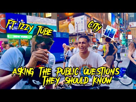 Public interview: ASKING THE PUBLIC QUESTIONS THEY SHOULD KNOW::: Ft IZZY TUBE -AT THE CITY🗽🏙