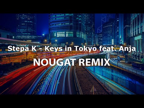 Stepa k - Keys in Tokyo feat. Anja (Nougat remix)