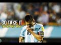 Lionel Messi (Argentina) - Go Take It • Motivational Video 2018 (HD)