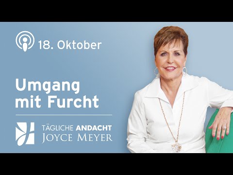 18.10. | Dealing with FEAR 😨 – Daily devotional by Joyce Meyer