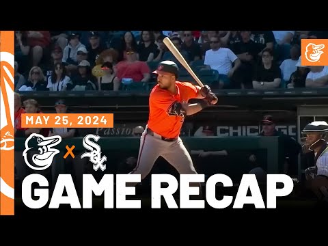 Orioles vs. White Sox Game Recap (5/25/24) | MLB Highlights | Baltimore Orioles