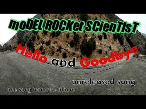Model Rocket Scientist Hello and Goodbye