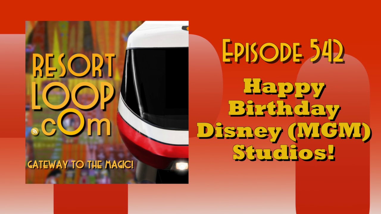 ResortLoop.com Episode 542 - Happy Birthday Disney (MGM) Studios!