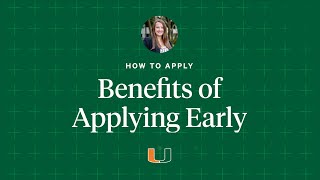 How to Apply: Benefits of Applying Early