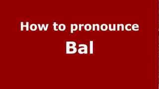 How to pronounce Bal