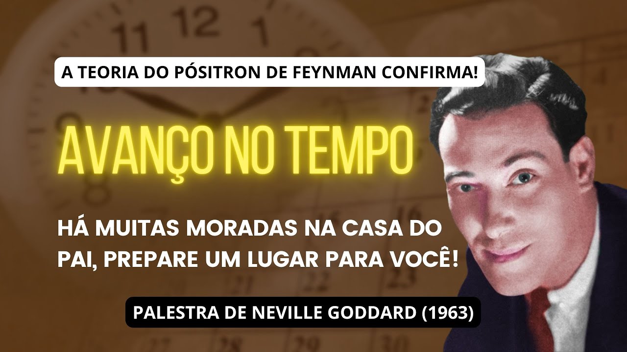AVANCE NO TEMPO MENTALMENTE E CRIA SUA NOVA REALIDADE - Palestra de Neville Goddard (1963)