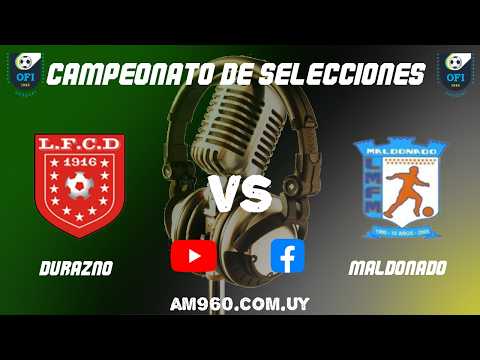 22° COPA NACIONAL DE SELECCIONES  - SEMIFINAL - VUELTA  | DURAZNO Vs MALDONADO |  05/04/2026