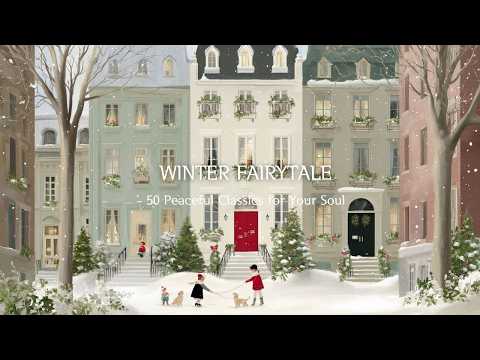 Magical Winter Fairytale Village ❄️ Peaceful Classical Music for Relax & Focus 2H