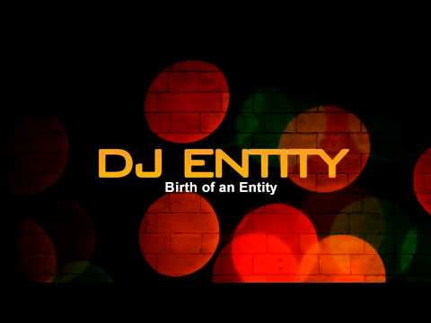 Dj Entity - Birth of an Entity