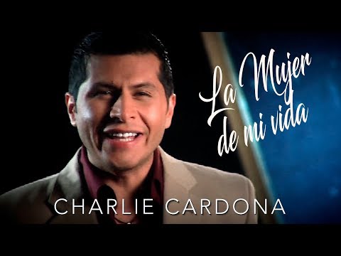 Charlie Cardona - La Mujer De Mi Vida (Video Oficial)