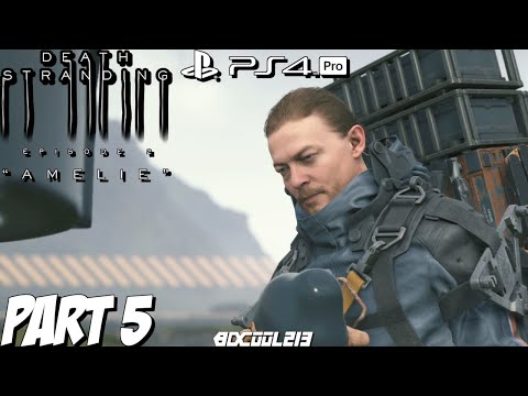 Death Stranding Gameplay Walkthrough Part 5 "AMELIE" | PS4 Pro
