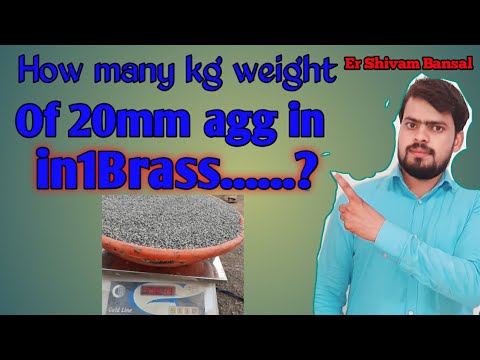 How many kg weight of 1 brass 20mm agg