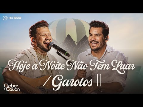Hoje a Noite Não Tem Luar / Garotos II - Cleber e Cauan | Resenha Piri