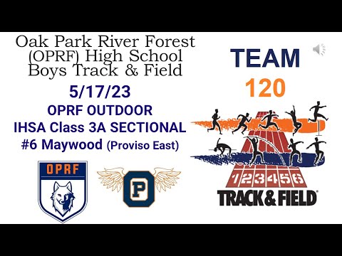 5-17-23 OPRF Boys OUTDOOR Track and Field: 2023 IHSA Class 3A TRB Sectionals