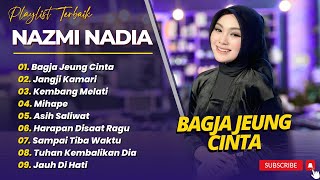 Download lagu NAZMI NADIA - BAGJA JEUNG CINTA - JANGJI KAMARI - KEMBANG MELATI || LAGU SUNDA TERPOPULER 2025 mp3