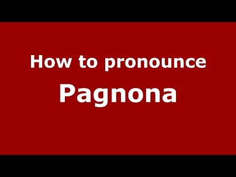 How to pronounce Pagnona (Italian/Italy) - PronounceNames.com